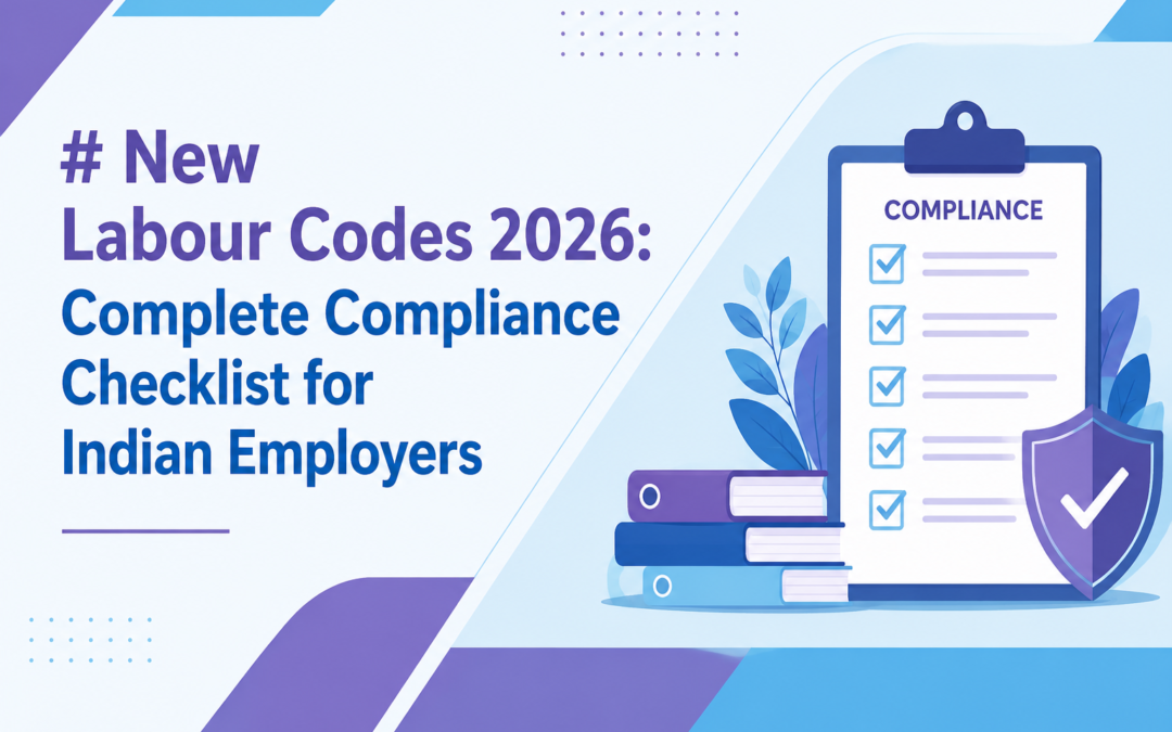 New Labour Codes 2026: Complete Compliance Checklist for Indian Employers
