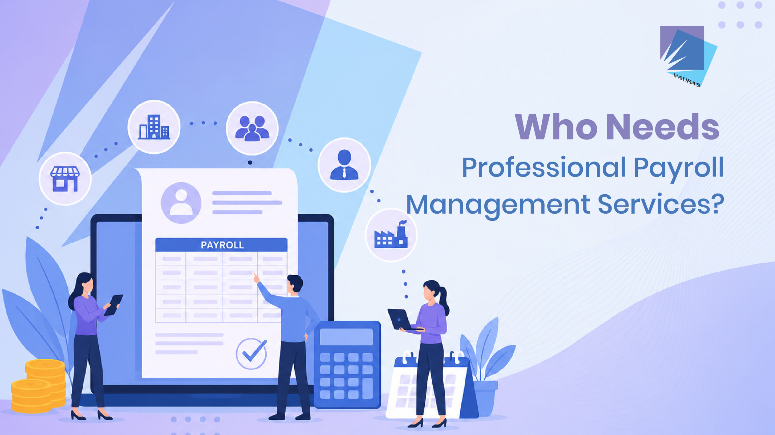 Who Needs Professional Payroll Management Services? | Who Needs Professional Payroll Management Services