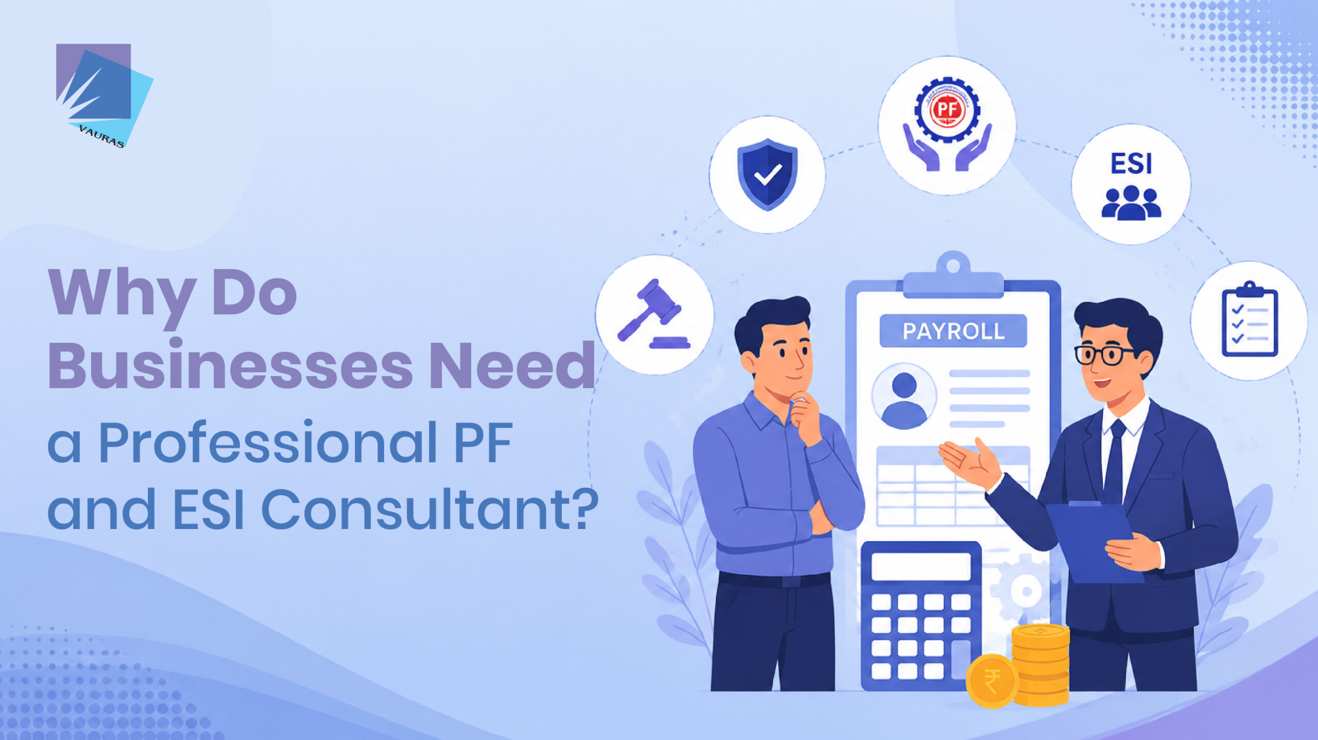 pf and esi consultant | Why Do Businesses Need a Professional PF and ESI Consultant